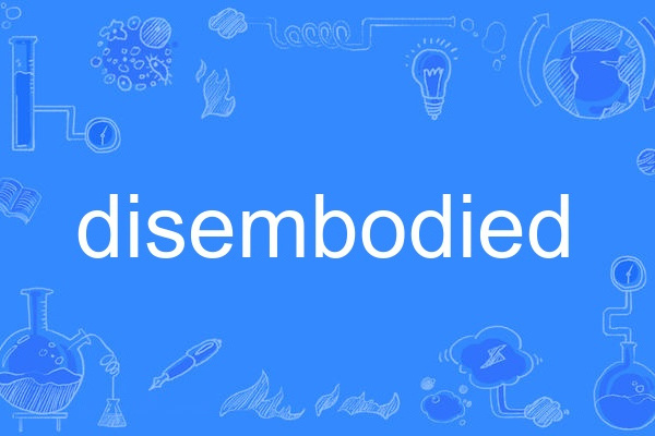disembodied disembodied