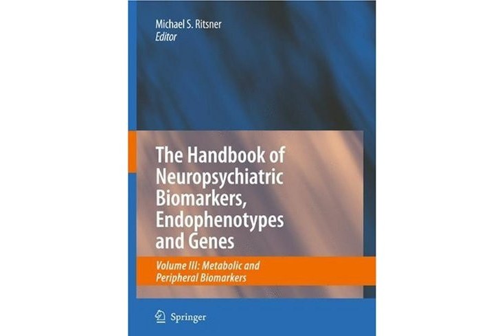 The Handbook of Neuropsychiatric Biomarkers, Endophenotypes and Genes The Handbook of Neuropsychiatric Biomarkers, Endophenotypes and Genes