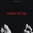 When We Die When We Die
