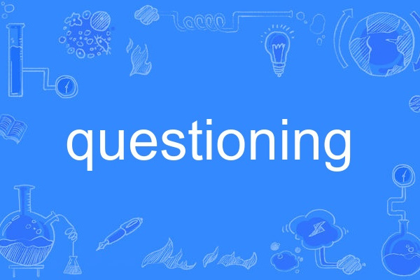 questioning questioning