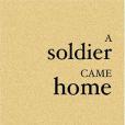 A Soldier Came Home A Soldier Came Home