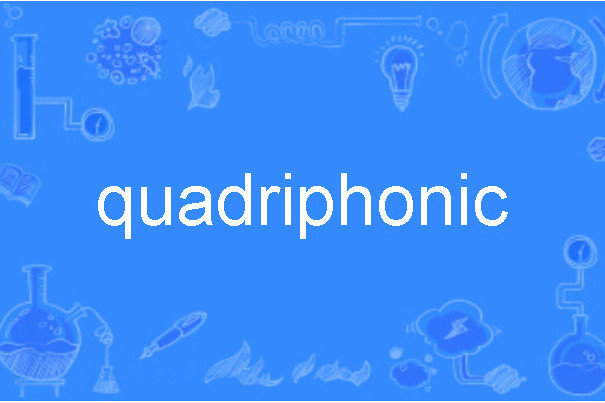 quadriphonic quadriphonic