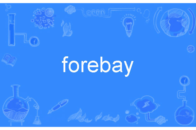 forebay forebay
