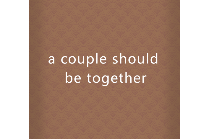 a couple should be together a couple should be together