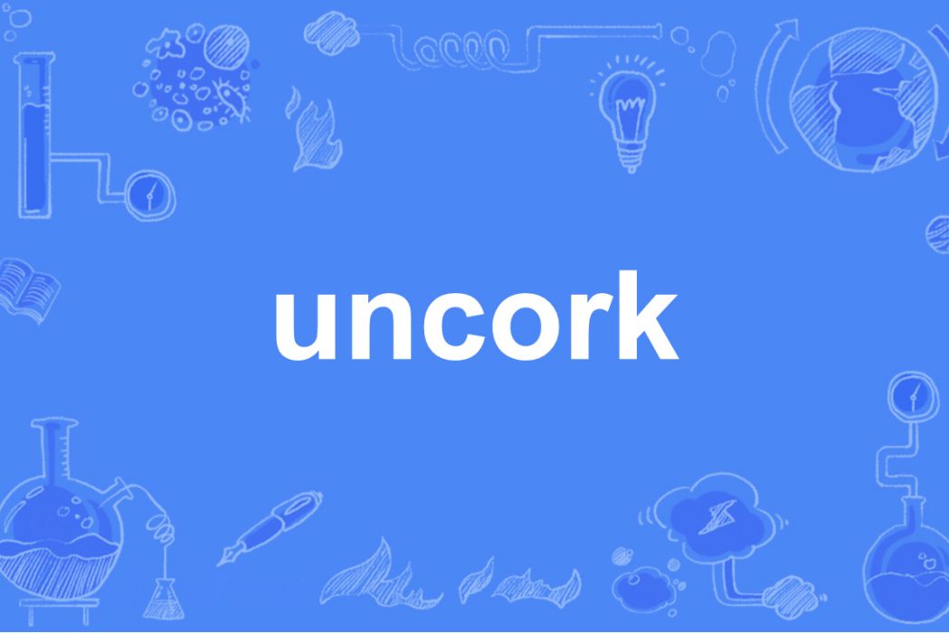 uncork uncork