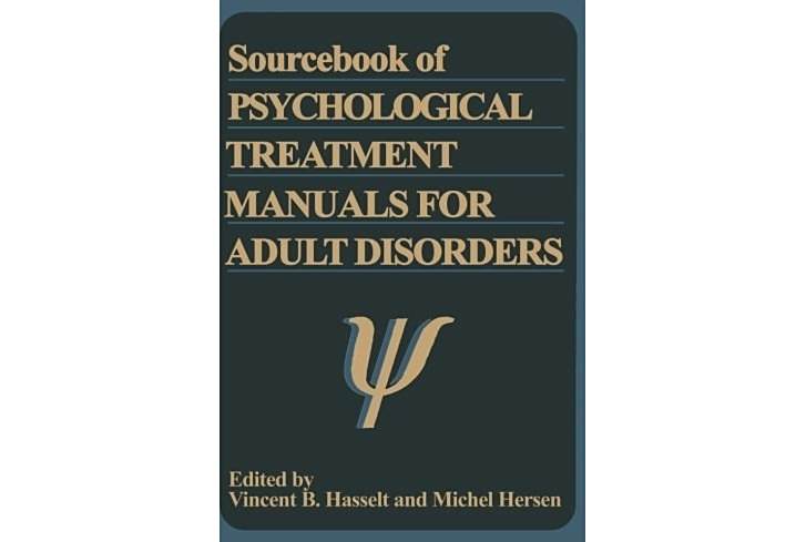 Sourcebook of Psychological Treatment Manuals for Adult Disorders Sourcebook of Psychological Treatment Manuals for Adult Disorders