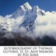 Autobiography of Thomas Guthrie. D. D. Autobiography of Thomas Guthrie. D. D.