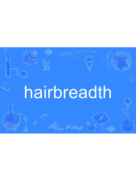 hairbreadth hairbreadth