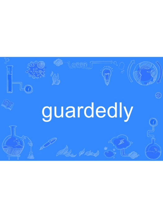 guardedly guardedly