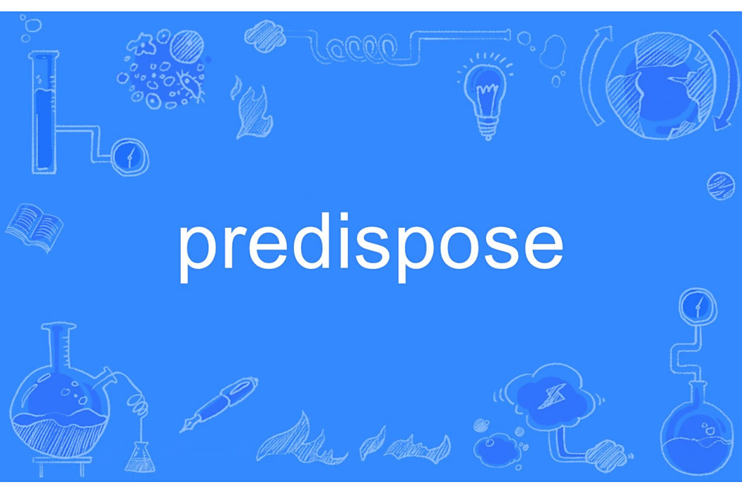 predispose