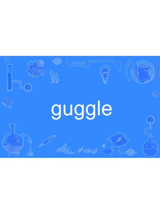 guggle guggle