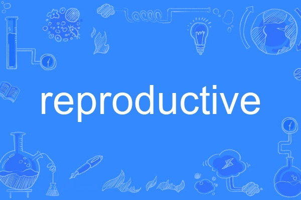 reproductive reproductive