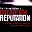 The 18 Immutable Laws of Corporate Reputation The 18 Immutable Laws of Corporate Reputation