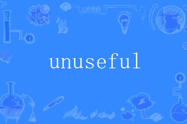 unuseful unuseful