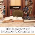 The Elements of Inorganic Chemistry The Elements of Inorganic Chemistry