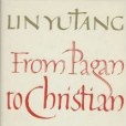 From Pagan to Christian From Pagan to Christian