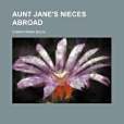 Aunt Jane\x27s Nieces Abroad Aunt Jane\x27s Nieces Abroad