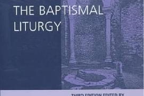 Documents of the Baptismal Liturgy Documents of the Baptismal Liturgy