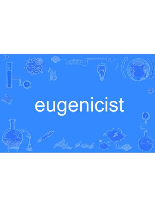 eugenicist eugenicist