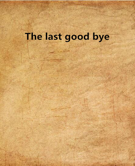 The last good bye