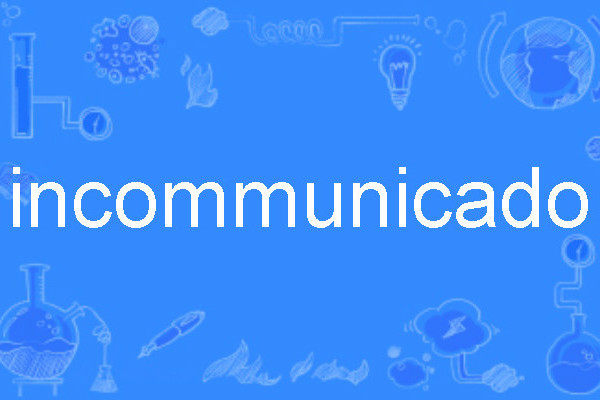 Incommunicado Incommunicado