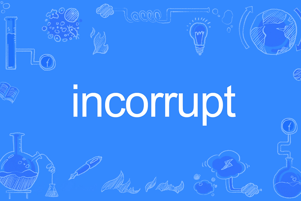 incorrupt incorrupt