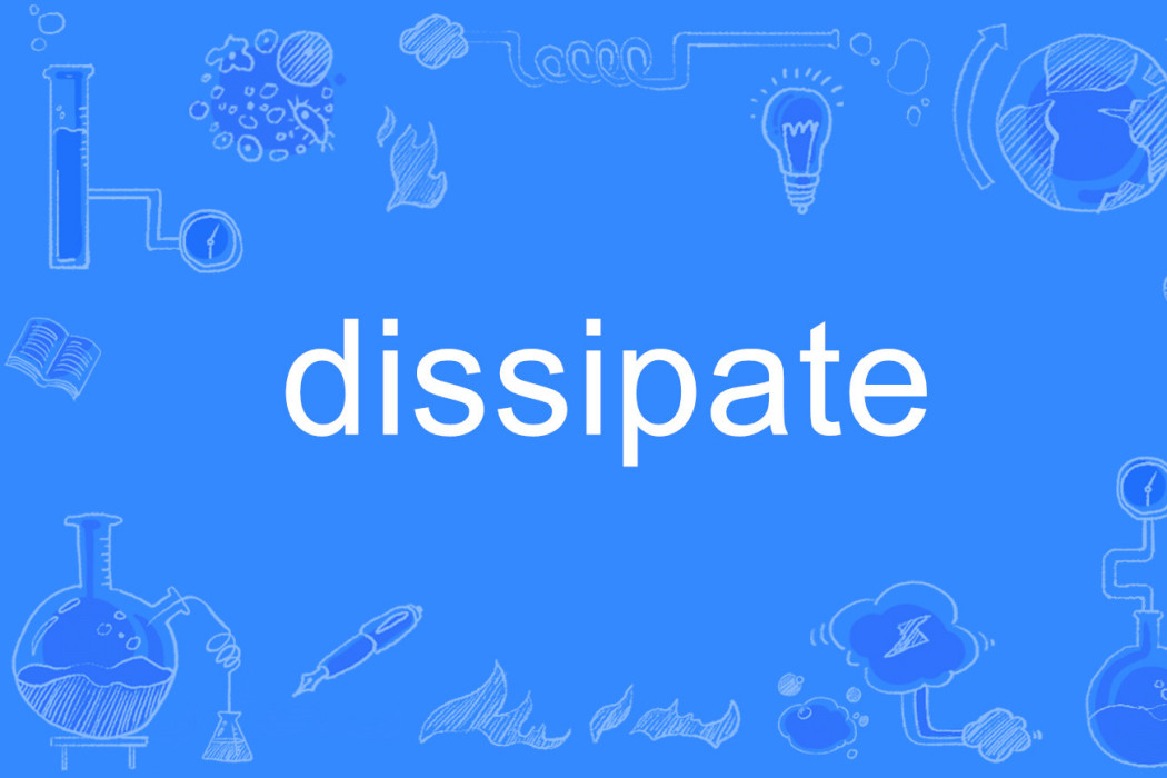 dissipate dissipate
