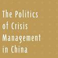 The Politics of Crisis Management in China The Politics of Crisis Management in China