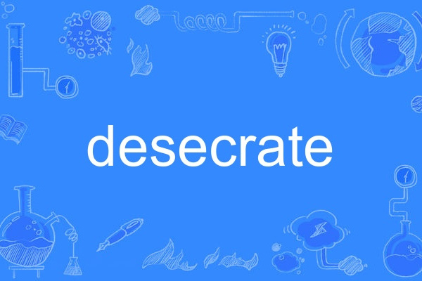 desecrate desecrate