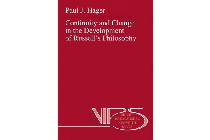 Continuity and Change in the Development of Russell\x27s Philosophy Continuity and Change in the Development of Russell\x27s Philosophy
