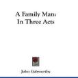 A Family Man(Galsworthy, John著圖書) A Family Man(Galsworthy, John著圖書)