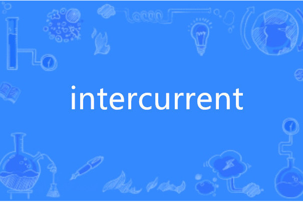 intercurrent intercurrent