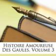 Histoire Amoureuse Des Gaules, Volume 3(De Bussy, Roger Rabutin著圖書) Histoire Amoureuse Des Gaules, Volume 3(De Bussy, Roger Rabutin著圖書)