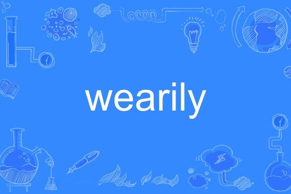 wearily wearily