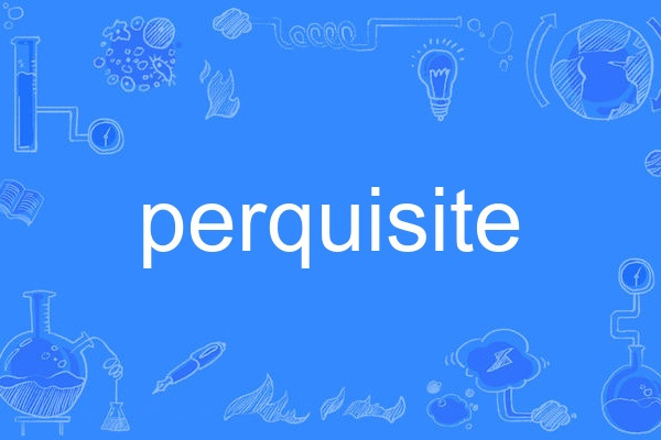 perquisite perquisite