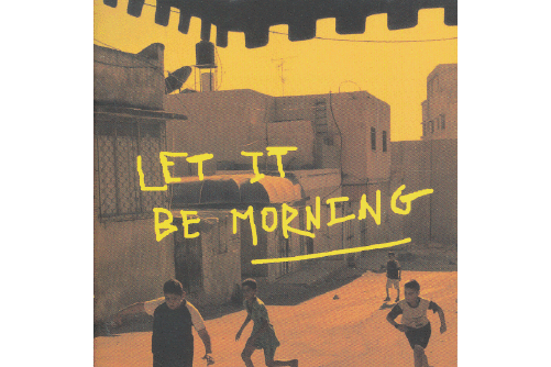 let it be morning let it be morning
