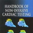 Handbook of Non-invasive Cardiac Testing Handbook of Non-invasive Cardiac Testing