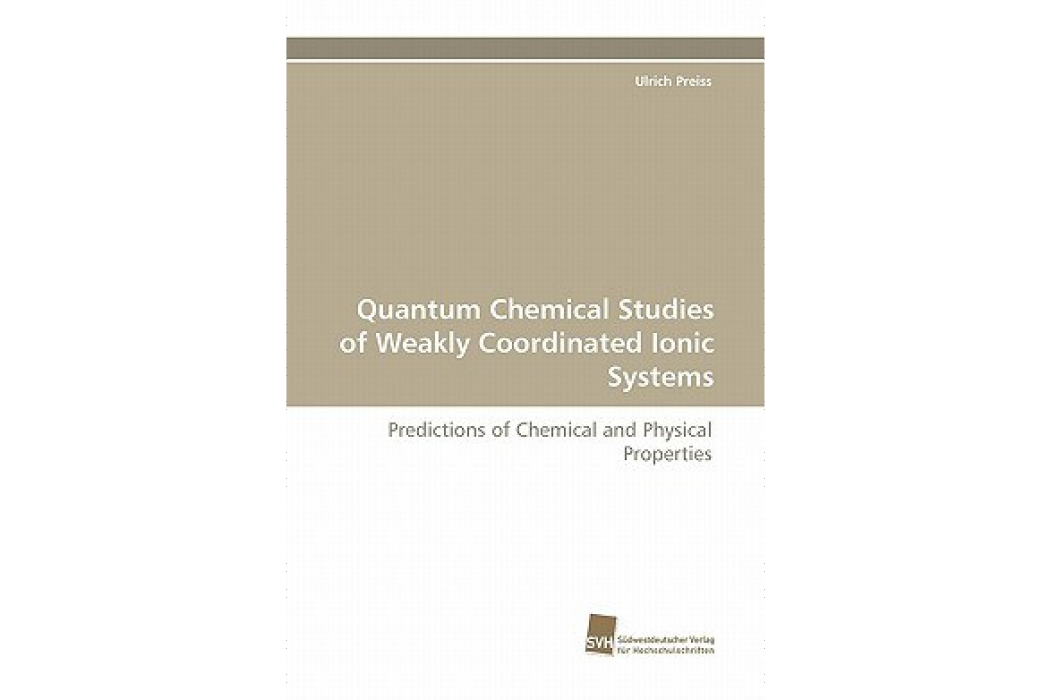 Quantum Chemical Studies of Weakly Coordinated Ionic Systems Quantum Chemical Studies of Weakly Coordinated Ionic Systems