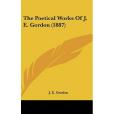 The Poetical Works of J. E. Gordon The Poetical Works of J. E. Gordon