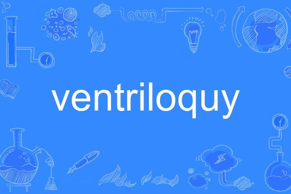 ventriloquy ventriloquy