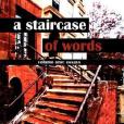 A Staircase of Words, Volume One A Staircase of Words, Volume One