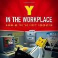 Y in the Workplace Y in the Workplace