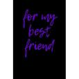 For My Best Friend Journal For My Best Friend Journal