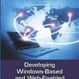 Developing Windows-Based and Web-Enabled Information Systems Developing Windows-Based and Web-Enabled Information Systems