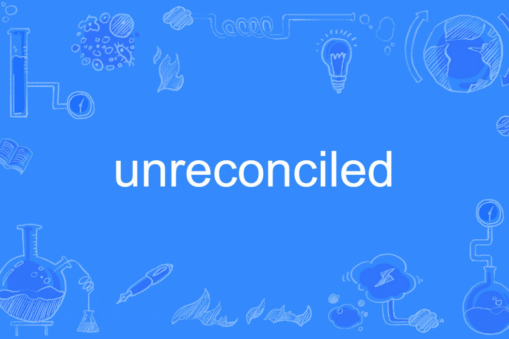 unreconciled unreconciled