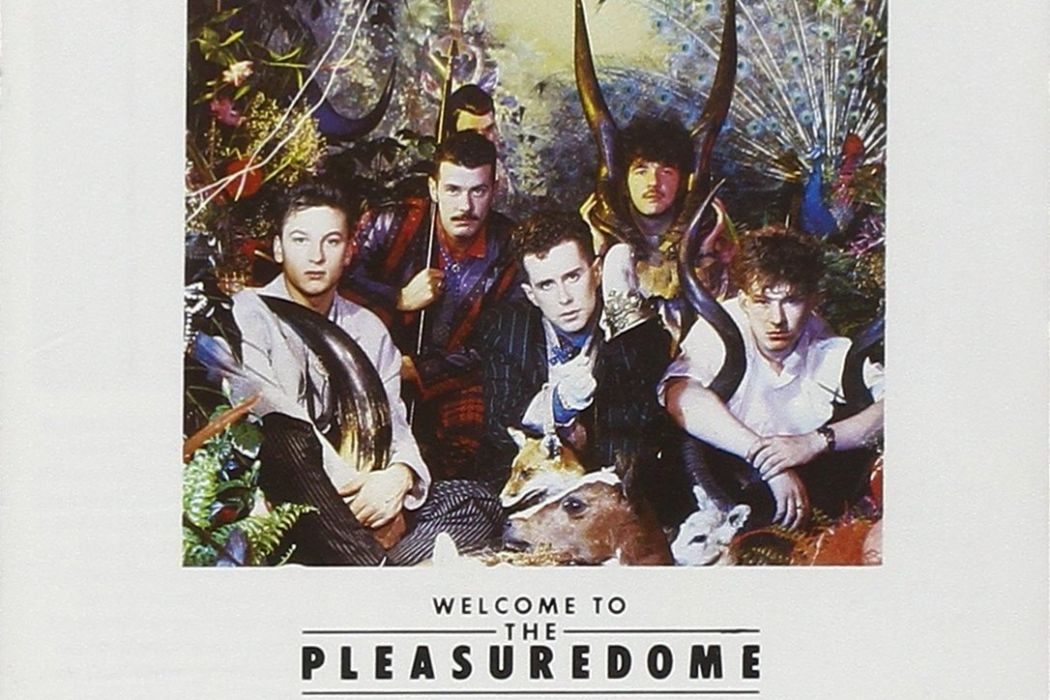 Welcome to the Pleasuredome Welcome to the Pleasuredome