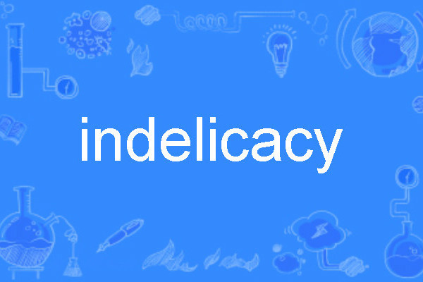 indelicacy indelicacy
