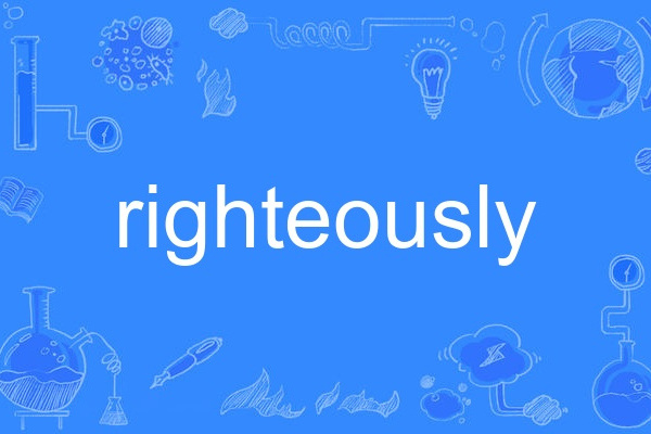 righteously righteously