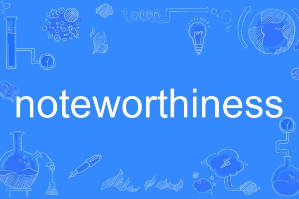 noteworthiness noteworthiness