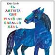 El Artista Que Pinto un Caballo Azul El Artista Que Pinto un Caballo Azul